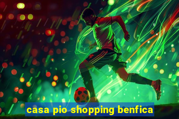 casa pio shopping benfica